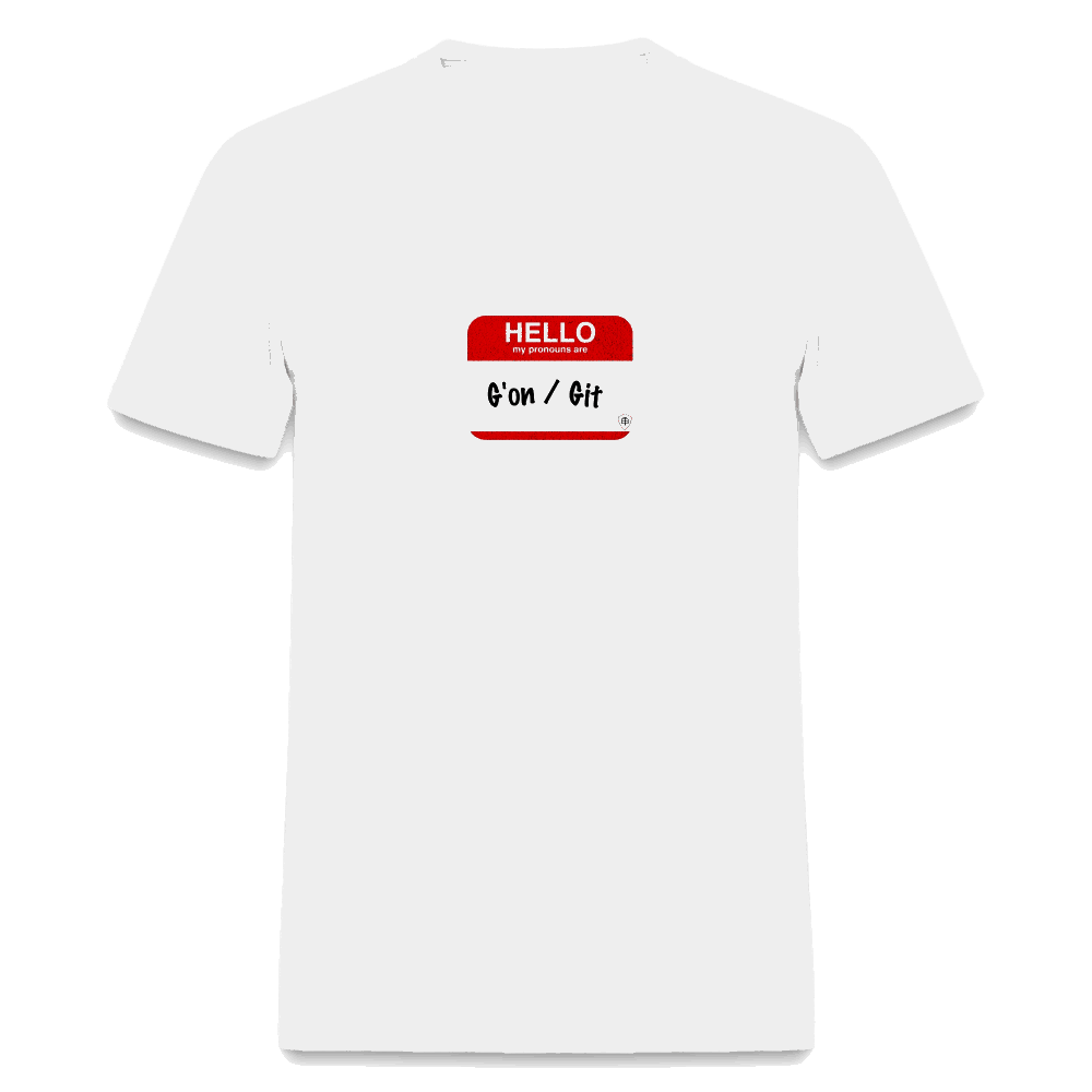 G'on Git Pronouns Classic T-Shirt - white