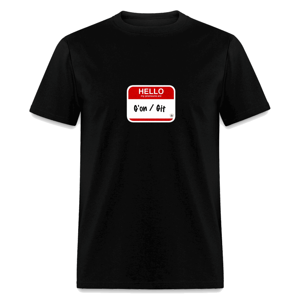 G'on Git Pronouns Classic T-Shirt - black