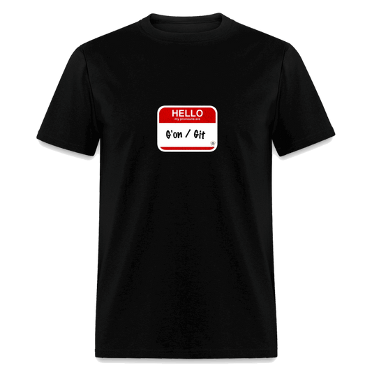 G'on Git Pronouns Classic T-Shirt - black